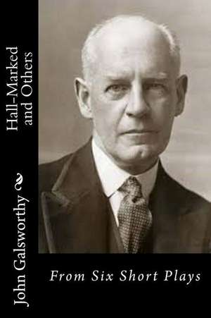 Hall-Marked and Others de John Galsworthy