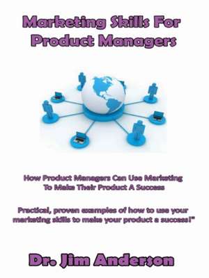 Marketing Skills for Product Managers de Jim Anderson