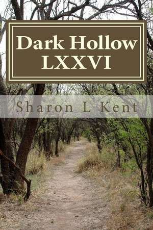 Dark Hollow LXXVI de Sharon L. Kent