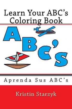 Learn Your ABC's Coloring Book de Kristin Starzyk