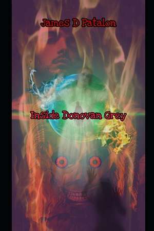 Inside Donovan Grey de James D. Patalon