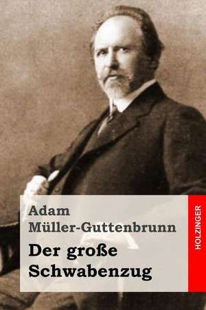 Der Grosse Schwabenzug de Muller-Guttenbrunn, Adam