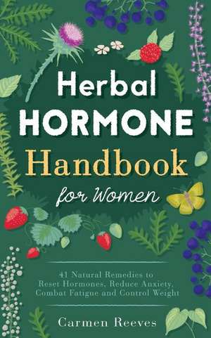 Herbal Hormone Handbook for Women de Carmen Reeves