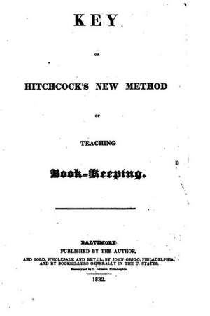 Key of Hitchcock's New Method of Teaching Book-Keeping de Ira Irvine Hitchcock