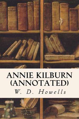 Annie Kilburn (Annotated) de W. D. Howells