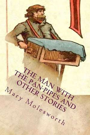 The Man with the Pan-Pipes and Other Stories de Mary Louisa Molesworth