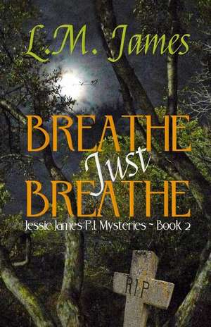 Breathe Just Breathe de L. M. James