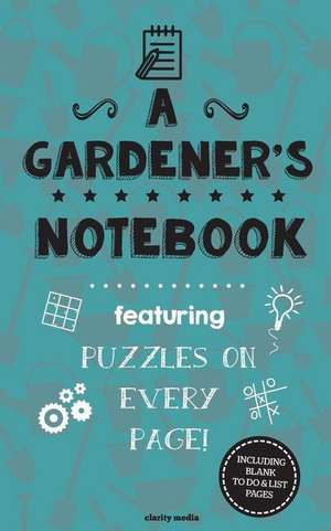 A Gardener's Notebook de Clarity Media