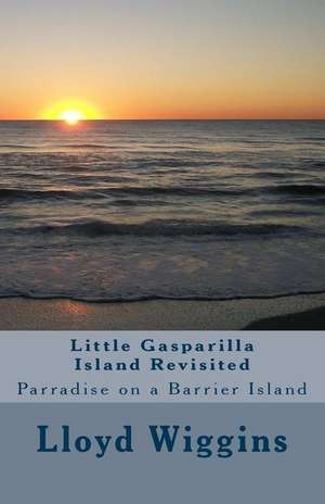 Little Gasparilla Island Revisited de Lloyd Arthur Wiggins