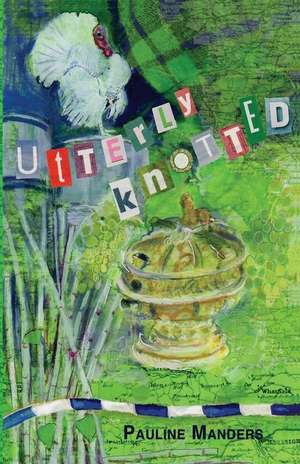 Utterly Knotted de Pauline Manders