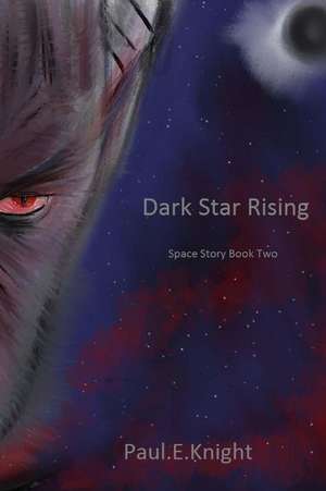 Dark Star Rising de Paul Edward Knight