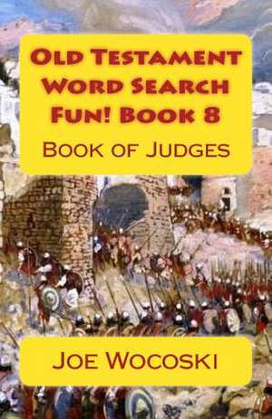 Old Testament Word Search Fun! Book 8 de Joe Wocoski