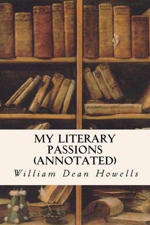 My Literary Passions (Annotated) de William Dean Howells