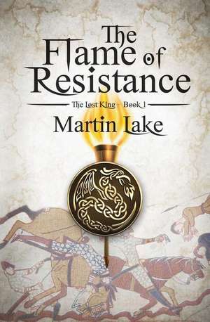 The Flame of Resistance de Martin Lake