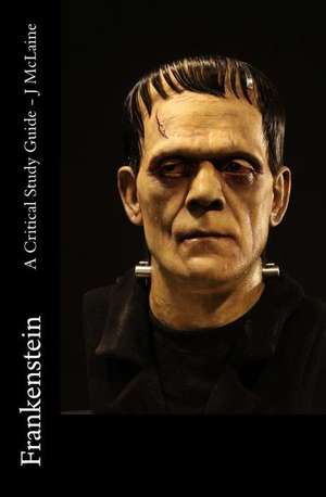 Frankenstein - A Critical Study Guide de J. McLaine