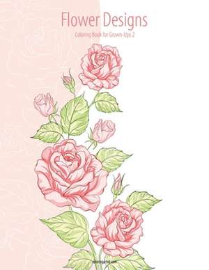 Flower Designs Coloring Book for Grown-Ups 2 de Nick Snels