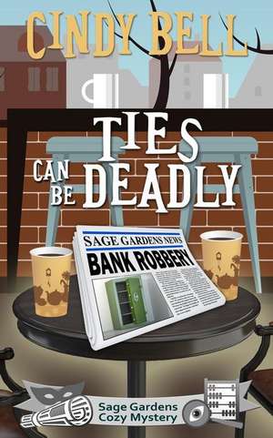 Ties Can Be Deadly de Cindy Bell