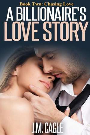 A Billionaire Love Story Book Two de J. M. Cagle