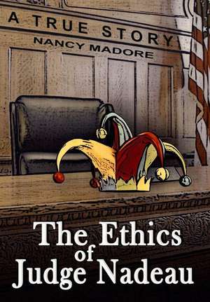 The Ethics of Judge Nadeau de Nancy Madore