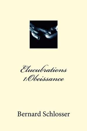 Elucubrations 1 de Bernard Schlosser