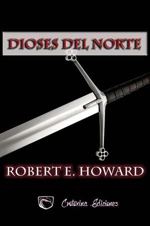 Dioses del Norte de Robert E. Howard