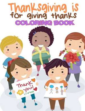 Thanksgiving Is for Giving Thanks Coloring Book de Ciparum LLC