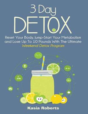 3 Day Detox de Kasia Roberts Rn