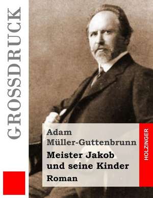 Meister Jakob Und Seine Kinder (Grossdruck) de Muller-Guttenbrunn, Adam