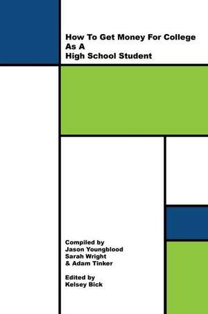 How to Get Money for College as a High School Student de Jason Youngblood