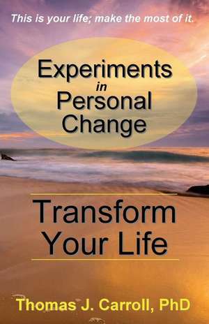 Experiments in Personal Change de Thomas J. Carroll Phd