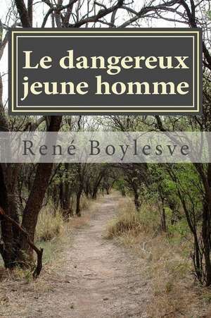 Le Dangereux Jeune Homme de M. Rene Boylesve