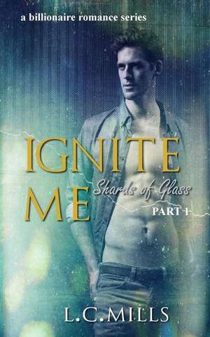 Ignite Me de Miss L. C. Mills