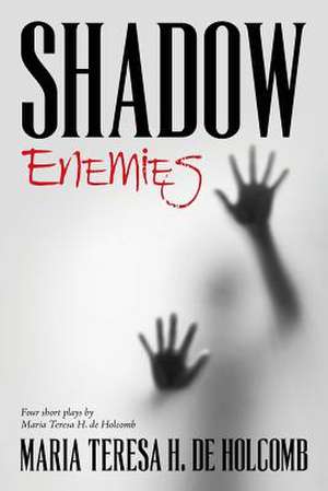 Shadow Enemies de Maria Teresa H. De Holcomb