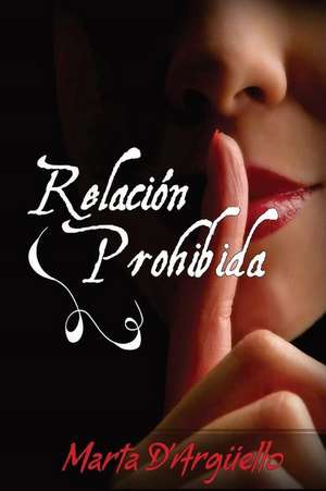 Relacion Prohibida. de Marta Darguello