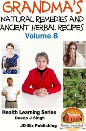 Grandma's Natural Remedies and Ancient Herbal Recipes de Dueep Jyot Singh