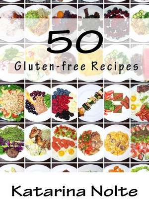 50 Gluten-Free Recipes de Katarina Nolte