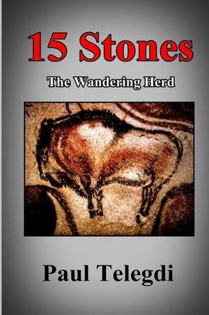 15 Stones: The Wandering Herd de Paul Telegdi