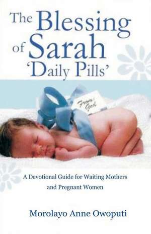 The Blessing of Sarah Daily Pills de Morolayo Anne Owoputi