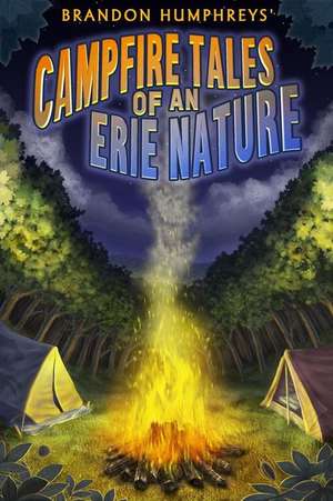 Campfire Tales of an Erie Nature de Brandon Humphreys