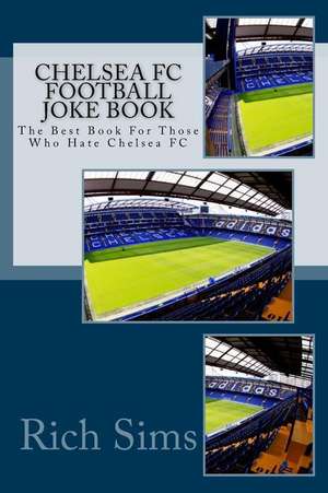 Chelsea FC Football Joke Book de Rich Sims