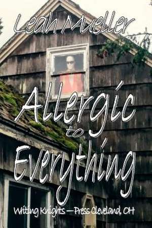 Allergic to Everything de Leah Mueller