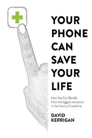 Your Phone Can Save Your Life de David Kerrigan