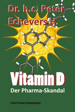 Vitamin D de Dr Peter Echevers H. Pe