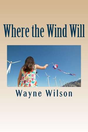 Where the Wind Will de Wayne Wilson