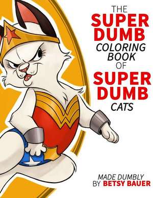 Super Dumb Super Cats de Betsy Bauer