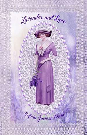 Lavender and Lace de Sylvia Jackson Clark