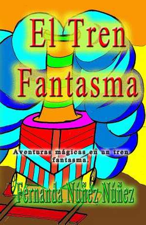 El Tren Fantasma: Learn to Generate a Signed Release Apk File from the Android Studio, Create a Developer Ac de Nunez, Fernanda Nunez