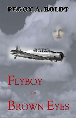 Flyboy and Brown Eyes de Peggy A. Boldt