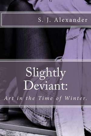 Slightly Deviant de S. J. Alexander