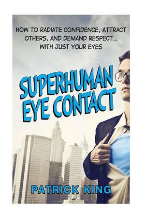 Superhuman Eye Contact de Patrick King